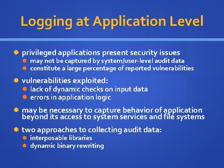 Logging at Application Level privileged applications present security issues may not be captured by