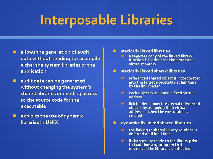 Interposable Libraries allows the generation of audit data without needing to recompile either the