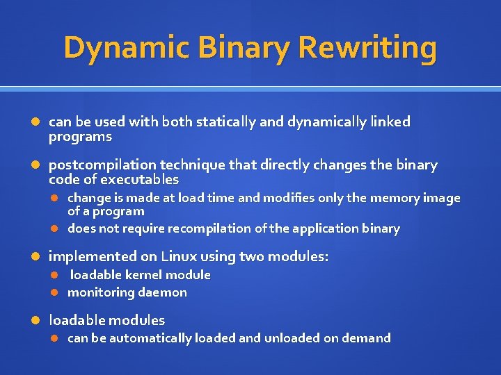 Dynamic Binary Rewriting can be used with both statically and dynamically linked programs postcompilation