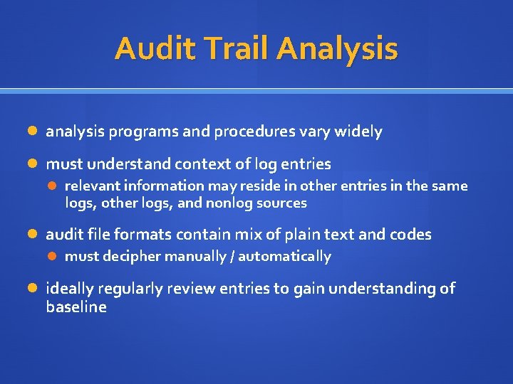 Audit Trail Analysis analysis programs and procedures vary widely must understand context of log