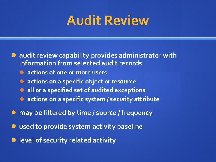 Audit Review audit review capability provides administrator with information from selected audit records actions