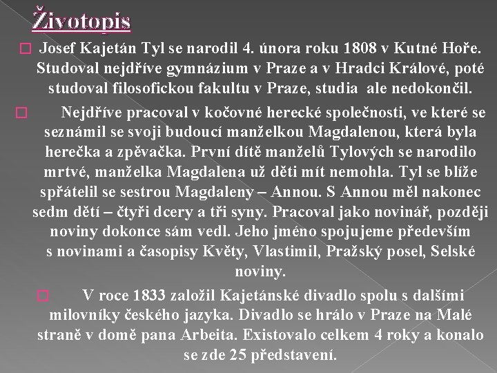Životopis Josef Kajetán Tyl se narodil 4. února roku 1808 v Kutné Hoře. Studoval