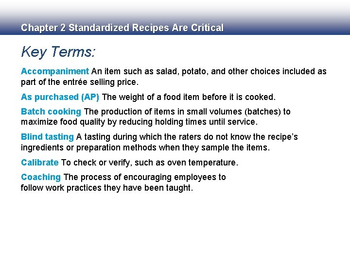 Chapter 2 Standardized Recipes Are Critical Key Terms: Accompaniment An item such as salad,