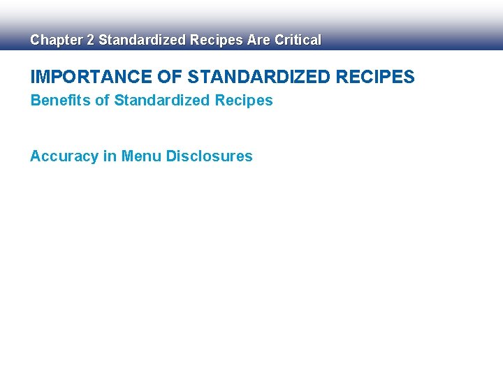 Chapter 2 Standardized Recipes Are Critical IMPORTANCE OF STANDARDIZED RECIPES Benefits of Standardized Recipes