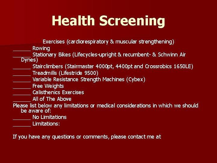 Health Screening Exercises (cardiorespiratory & muscular strengthening) ______ Rowing ______ Stationary Bikes (Lifecycles-upright &