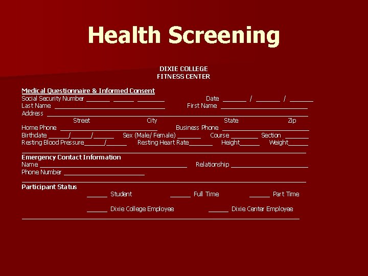 Health Screening DIXIE COLLEGE FITNESS CENTER Medical Questionnaire & Informed Consent Social Security Number