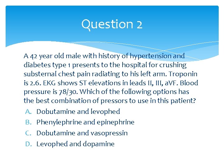 Question 2 A 42 year old male with history of hypertension and diabetes type