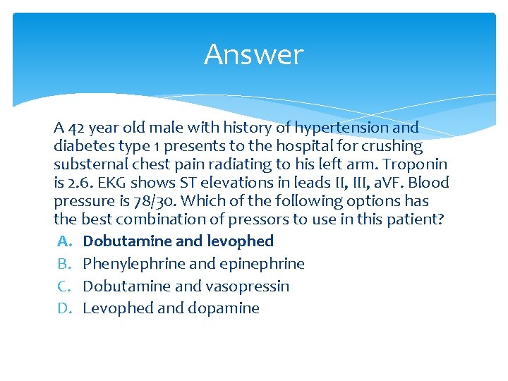 Answer A 42 year old male with history of hypertension and diabetes type 1