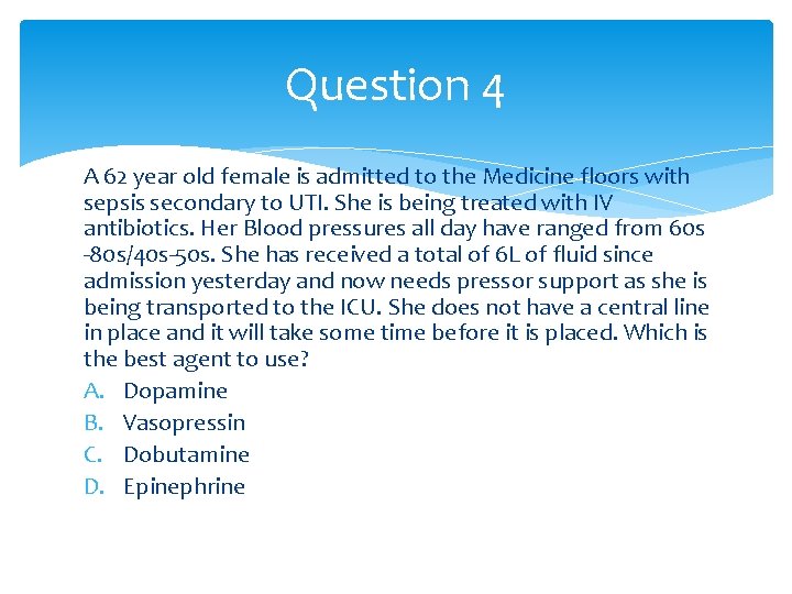Question 4 A 62 year old female is admitted to the Medicine floors with