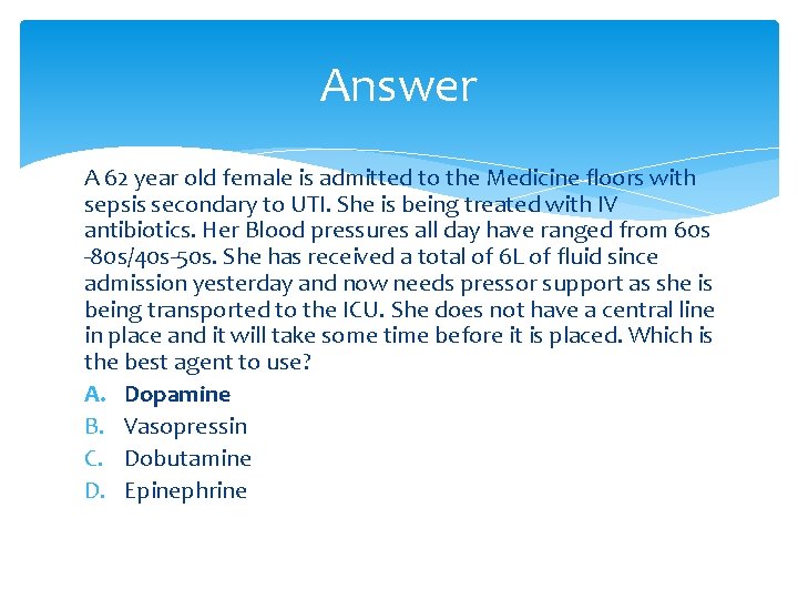 Answer A 62 year old female is admitted to the Medicine floors with sepsis