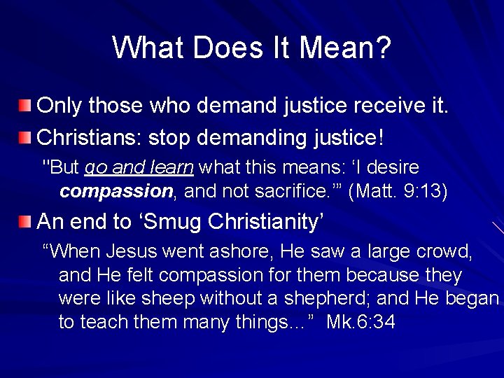 What Does It Mean? Only those who demand justice receive it. Christians: stop demanding