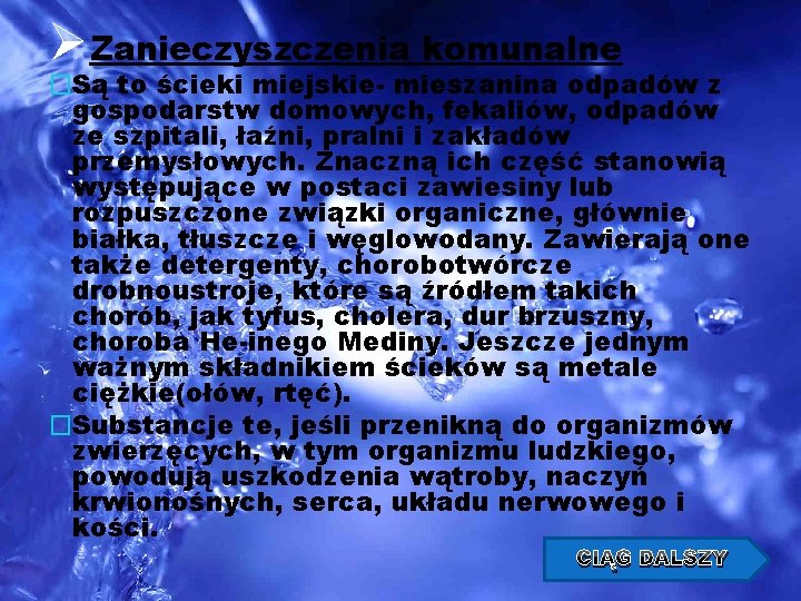 ØZanieczyszczenia komunalne �Są to ścieki miejskie- mieszanina odpadów z gospodarstw domowych, fekaliów, odpadów ze