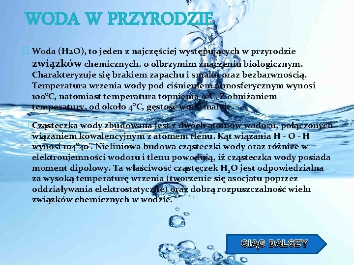WODA W PRZYRODZIE � Woda (H 2 O), to jeden z najczęściej występujących w