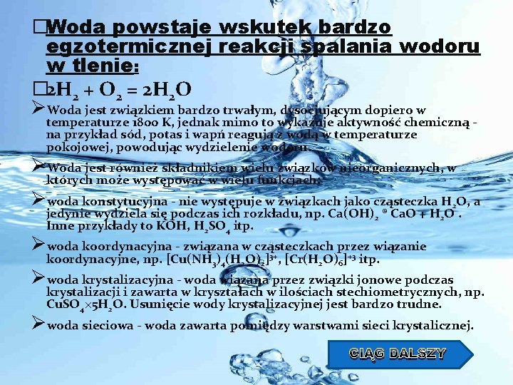 �Woda powstaje wskutek bardzo egzotermicznej reakcji spalania wodoru w tlenie: � 2 H 2