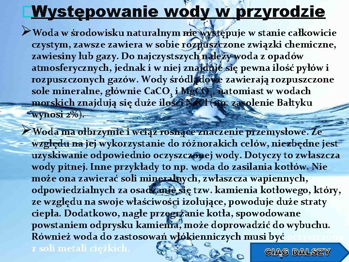 �Występowanie wody w przyrodzie ØWoda w środowisku naturalnym nie występuje w stanie całkowicie czystym,
