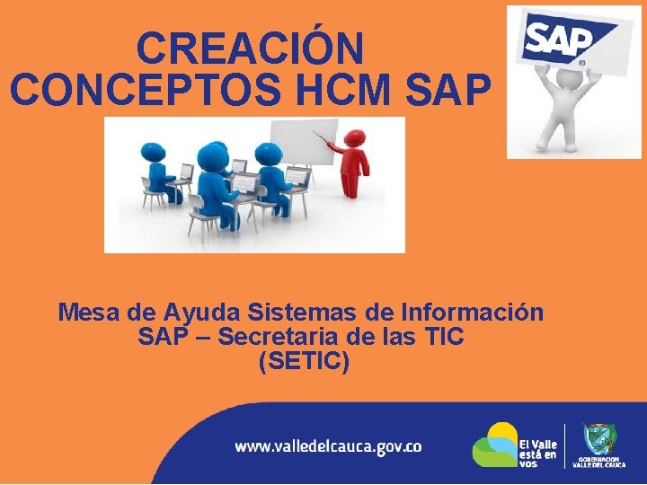 CREACIÓN CONCEPTOS HCM SAP Mesa de Ayuda Sistemas de Información SAP – Secretaria de