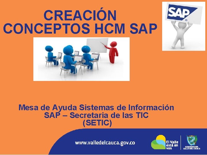 CREACIÓN CONCEPTOS HCM SAP Mesa de Ayuda Sistemas de Información SAP – Secretaria de