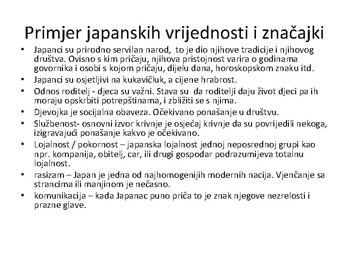 Primjer japanskih vrijednosti i značajki • Japanci su prirodno servilan narod, to je dio