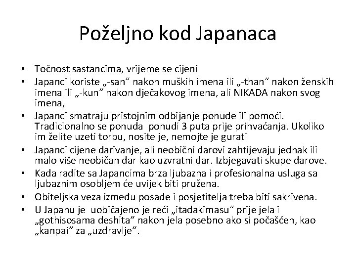 Poželjno kod Japanaca • Točnost sastancima, vrijeme se cijeni • Japanci koriste „-san“ nakon