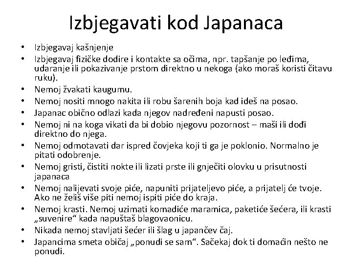 Izbjegavati kod Japanaca • Izbjegavaj kašnjenje • Izbjegavaj fizičke dodire i kontakte sa očima,