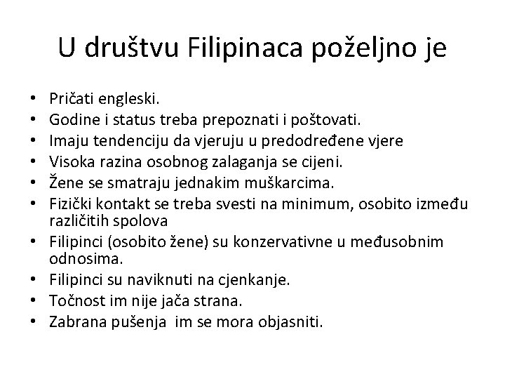 U društvu Filipinaca poželjno je • • • Pričati engleski. Godine i status treba