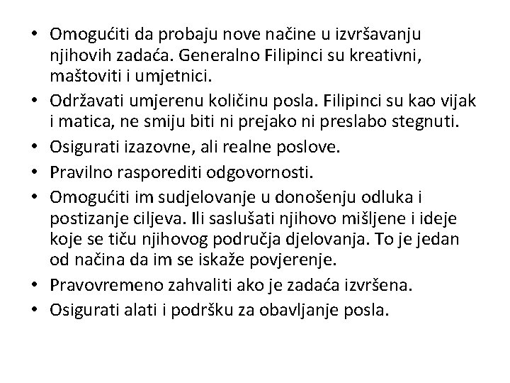  • Omogućiti da probaju nove načine u izvršavanju njihovih zadaća. Generalno Filipinci su