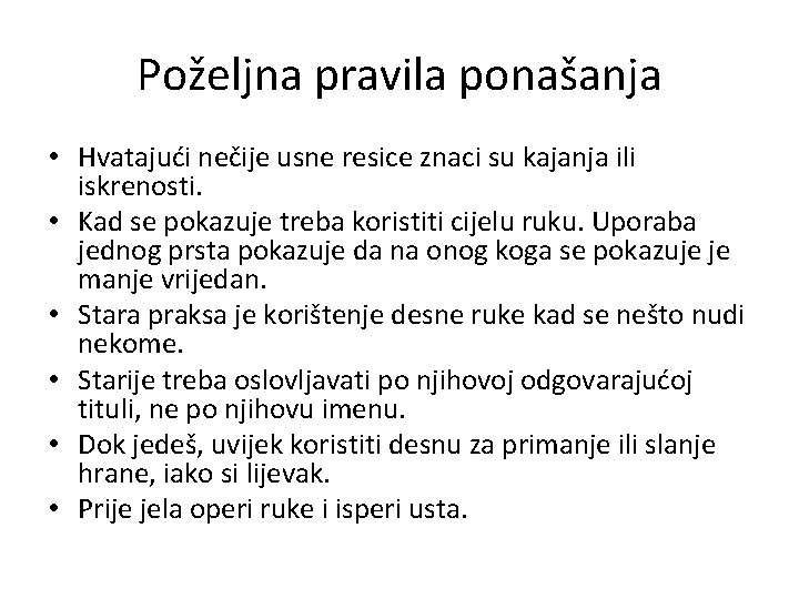 Poželjna pravila ponašanja • Hvatajući nečije usne resice znaci su kajanja ili iskrenosti. •