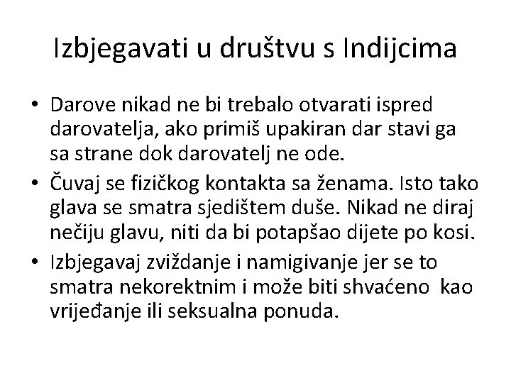 Izbjegavati u društvu s Indijcima • Darove nikad ne bi trebalo otvarati ispred darovatelja,