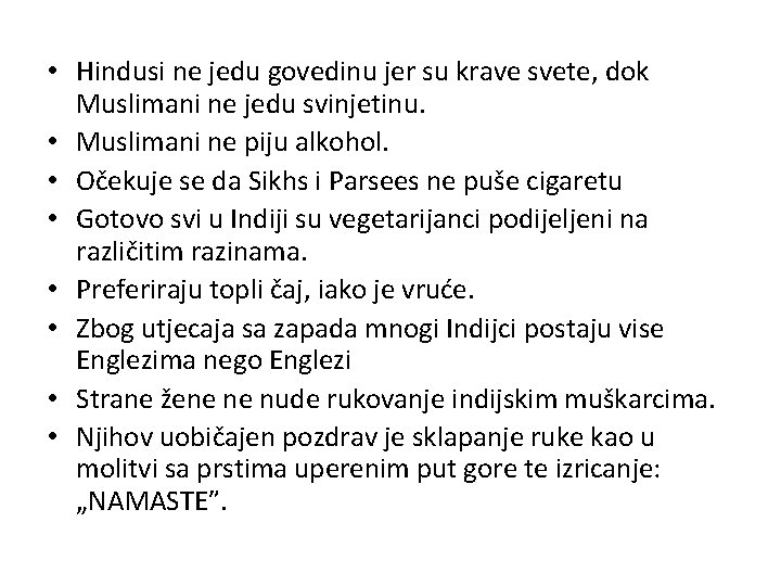  • Hindusi ne jedu govedinu jer su krave svete, dok Muslimani ne jedu