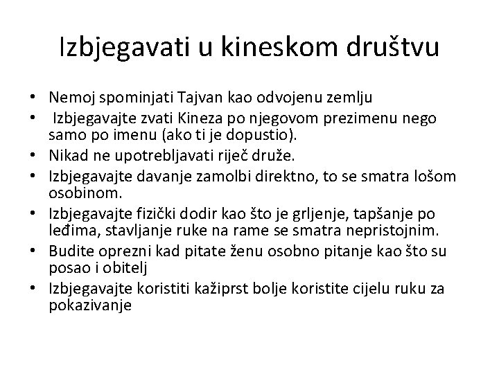 Izbjegavati u kineskom društvu • Nemoj spominjati Tajvan kao odvojenu zemlju • Izbjegavajte zvati