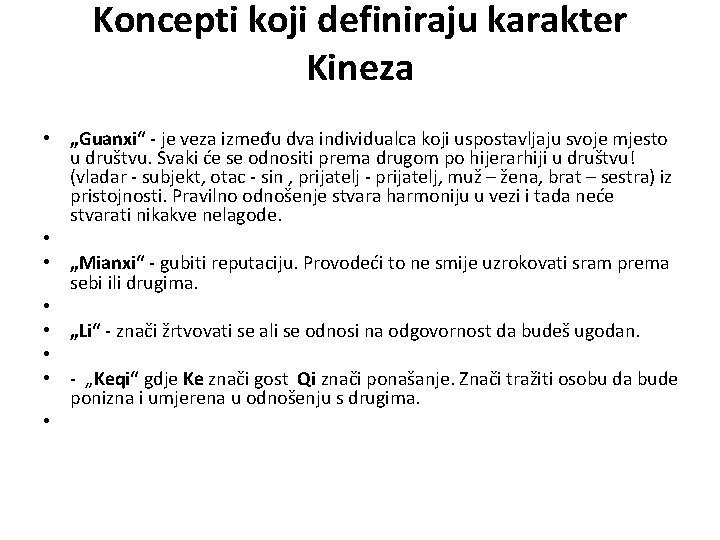 Koncepti koji definiraju karakter Kineza • „Guanxi“ - je veza između dva individualca koji