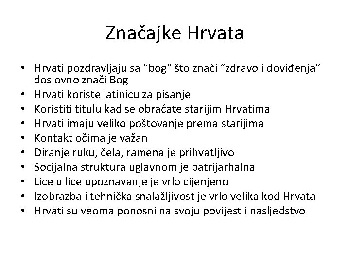 Značajke Hrvata • Hrvati pozdravljaju sa “bog” što znači “zdravo i doviđenja” doslovno znači