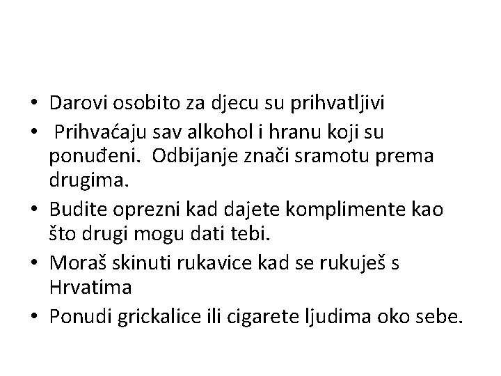  • Darovi osobito za djecu su prihvatljivi • Prihvaćaju sav alkohol i hranu