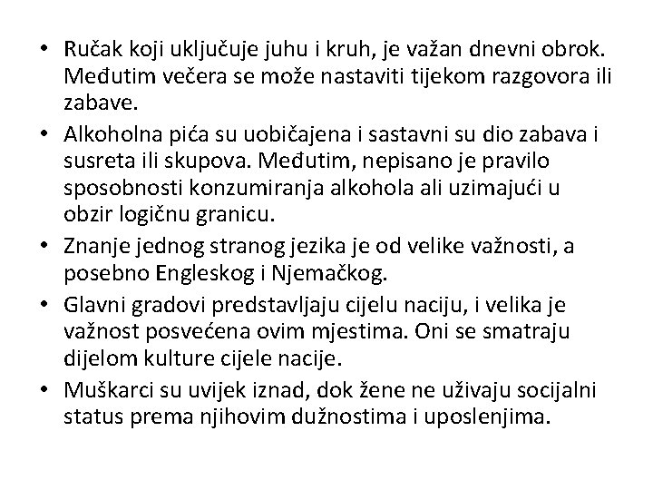  • Ručak koji uključuje juhu i kruh, je važan dnevni obrok. Međutim večera