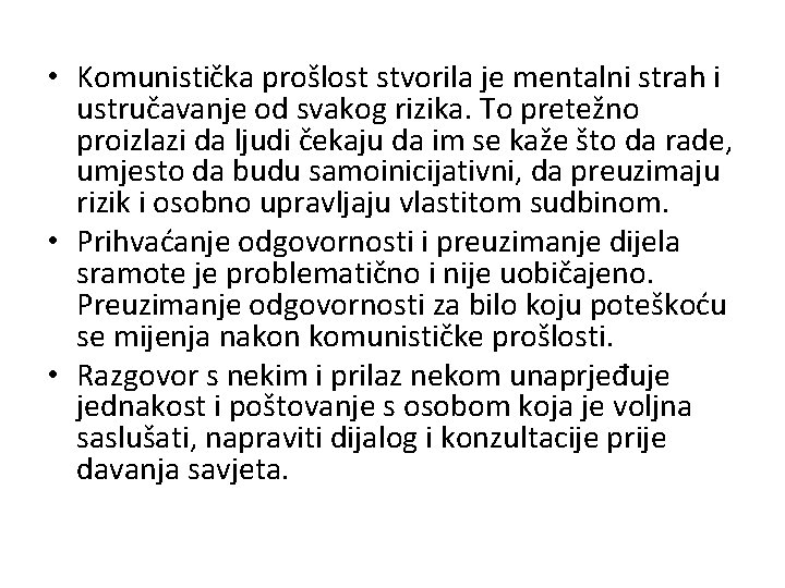  • Komunistička prošlost stvorila je mentalni strah i ustručavanje od svakog rizika. To