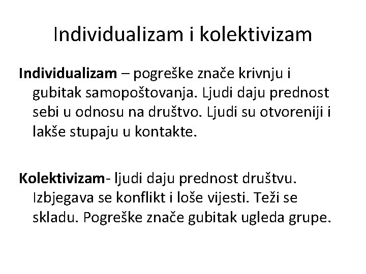 Individualizam i kolektivizam Individualizam – pogreške znače krivnju i gubitak samopoštovanja. Ljudi daju prednost