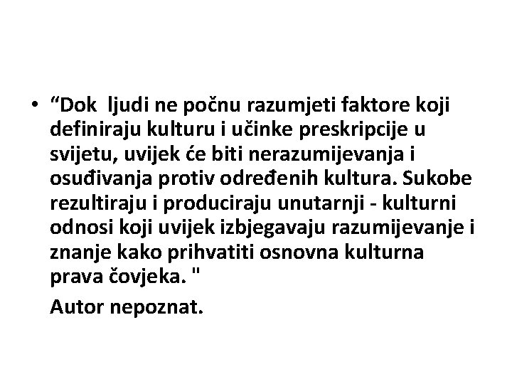  • “Dok ljudi ne počnu razumjeti faktore koji definiraju kulturu i učinke preskripcije