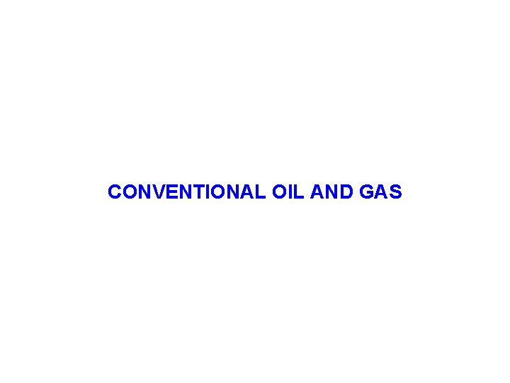 CONVENTIONAL OIL AND GAS 