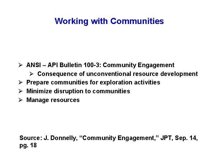 Working with Communities Ø ANSI – API Bulletin 100 -3: Community Engagement Ø Consequence