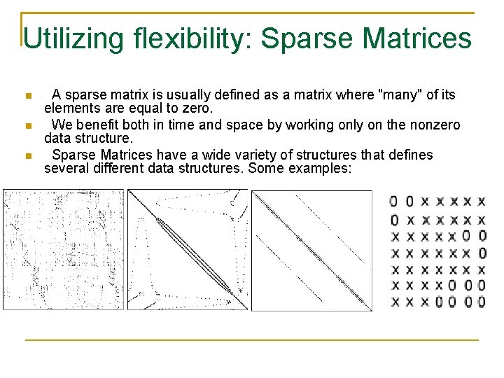 Utilizing flexibility: Sparse Matrices A sparse matrix is usually defined as a matrix where