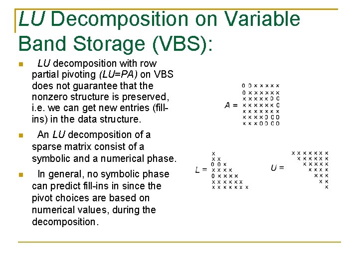 LU Decomposition on Variable Band Storage (VBS): LU decomposition with row partial pivoting (LU=PA)