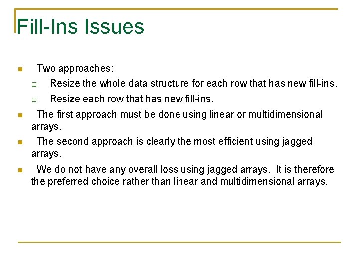 Fill-Ins Issues Two approaches: Resize the whole data structure for each row that has