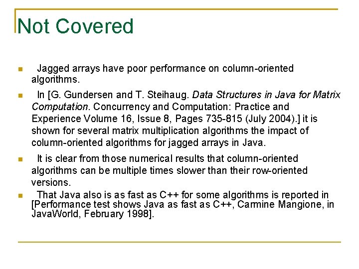 Not Covered Jagged arrays have poor performance on column-oriented algorithms. In [G. Gundersen and