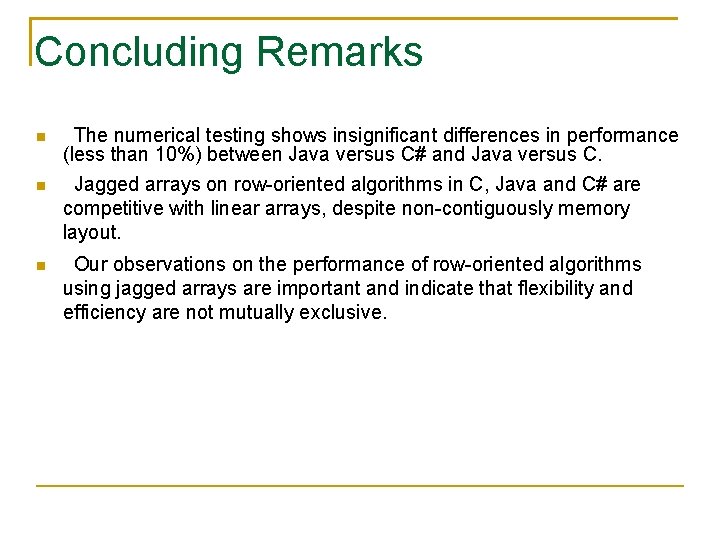 Concluding Remarks The numerical testing shows insignificant differences in performance (less than 10%) between