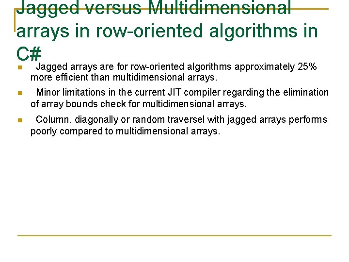 Jagged versus Multidimensional arrays in row-oriented algorithms in C#Jagged arrays are for row-oriented algorithms
