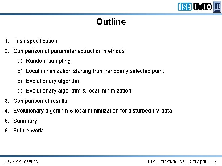Outline 1. Task specification 2. Comparison of parameter extraction methods a) Random sampling b)