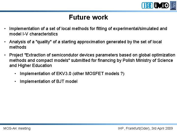 Future work • Implementation of a set of local methods for fitting of experimental/simulated