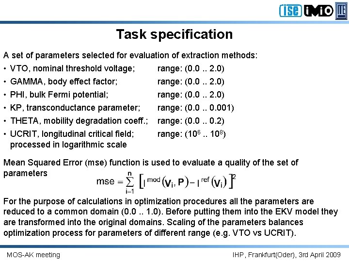 Task specification A set of parameters selected for evaluation of extraction methods: • •