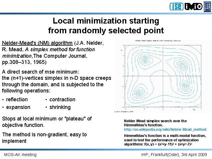 Local minimization starting from randomly selected point Nelder-Mead's (NM) algorithm (J. A. Nelder, R.
