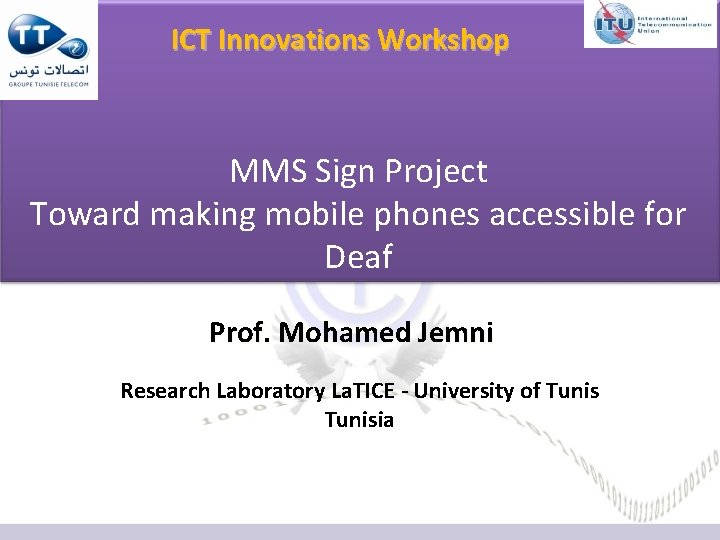 ICT Innovations Workshop MMS Sign Project Toward making mobile phones accessible for Deaf Prof. ICT Innovations Workshop MMS Sign Project Toward making mobile phones accessible for Deaf Prof.